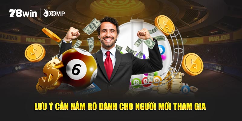 Lưu ý cần nắm rõ dành cho người mới tham gia 